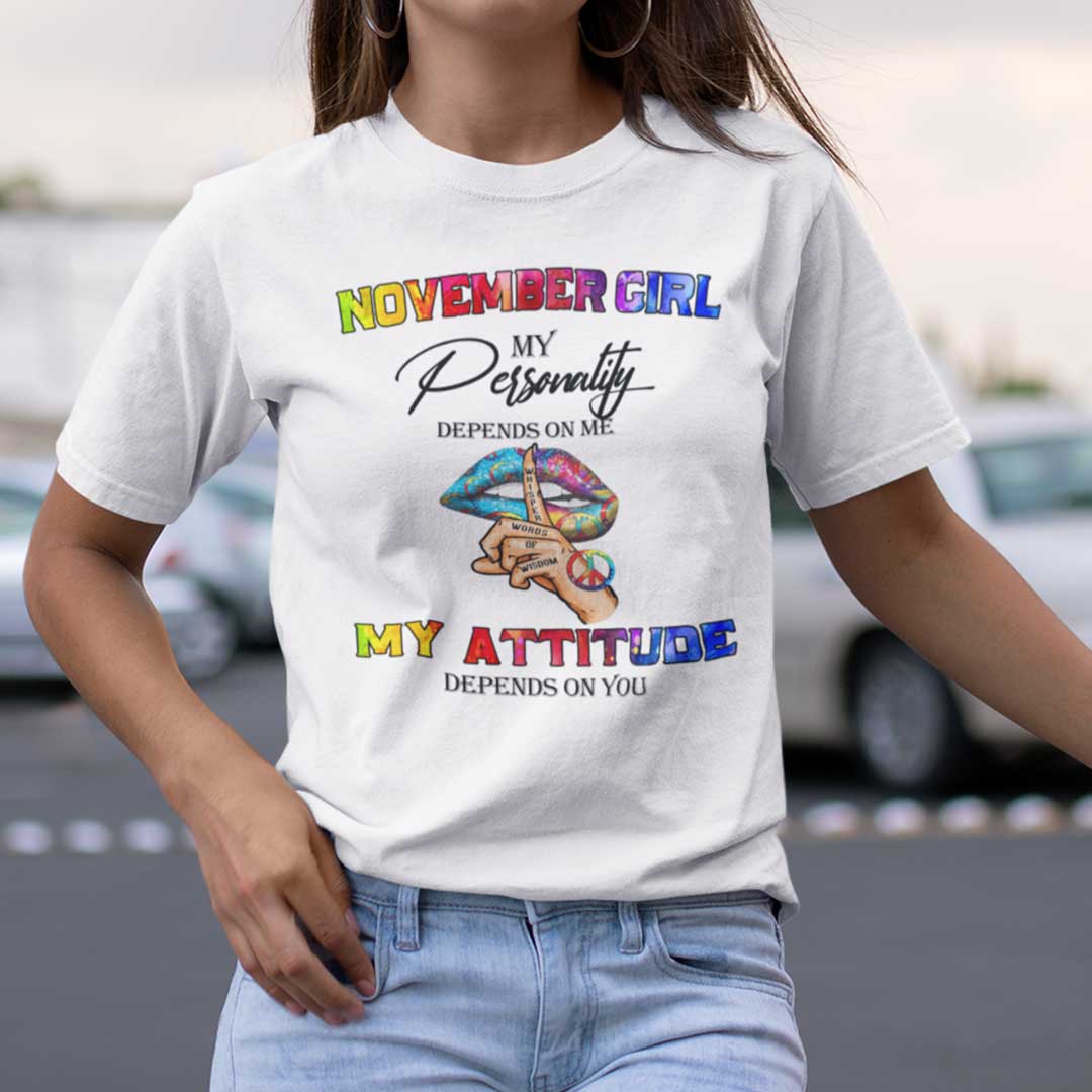 My Personality Depends On Me My Attitude Depends On You Shirt November.jpg