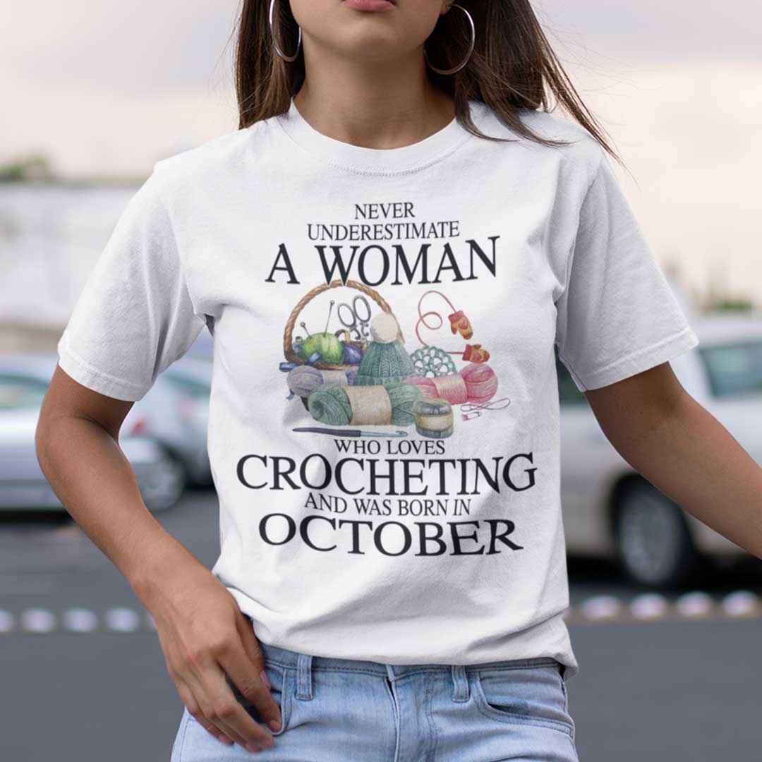 Never Underestimate A Woman Who Loves Crocheting Shirt October.jpg