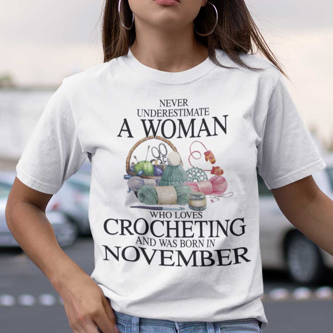 Never Underestimate A Woman Who Loves Crocheting Shirt November.jpg