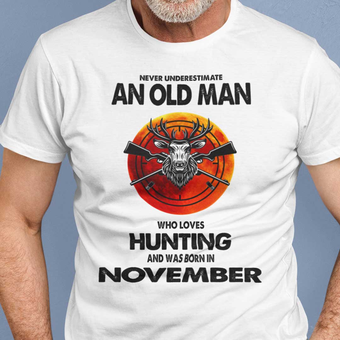Never Underestimate Old Man Who Loves Hunting Shirt November.jpg