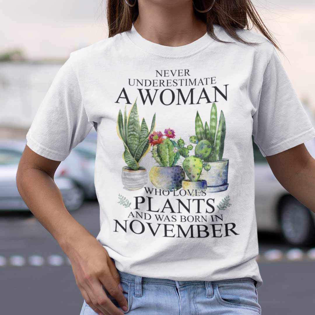 Never Underestimate Woman Who Loves Plants Shirt November.jpg