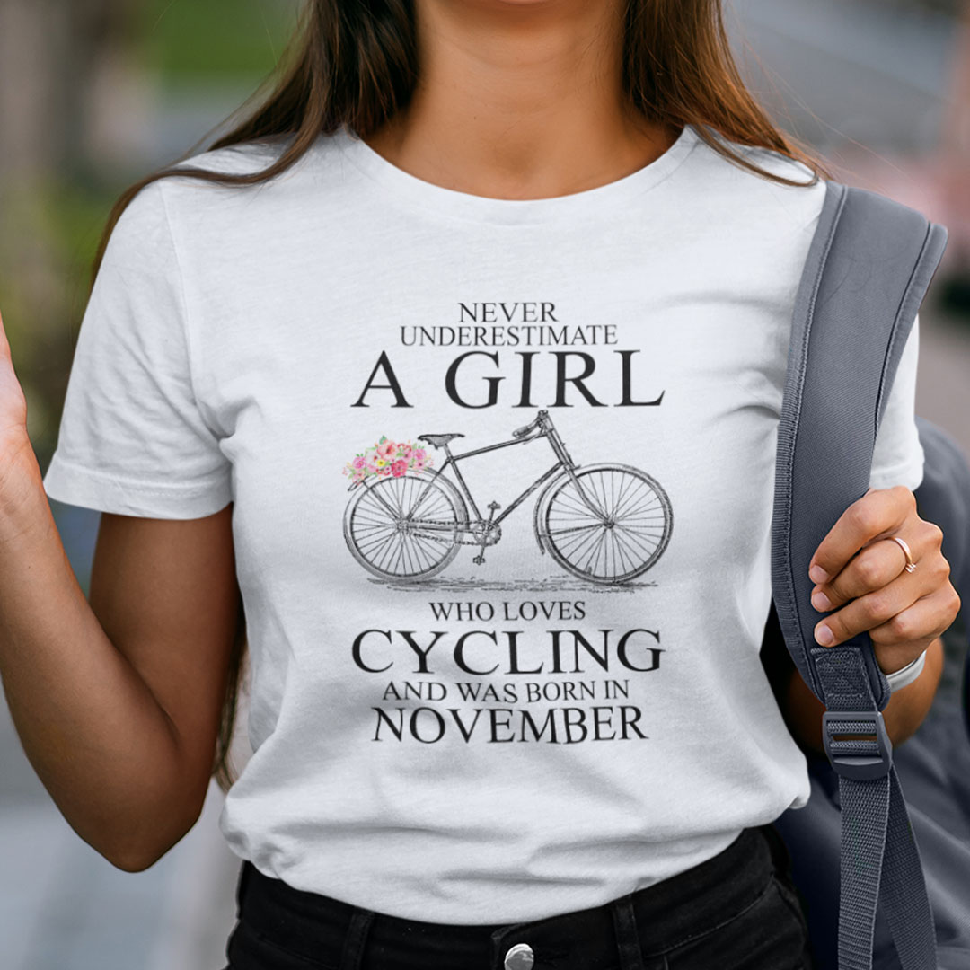 Never Underestimate A Girl Who Loves Cycling November Shirt.jpg
