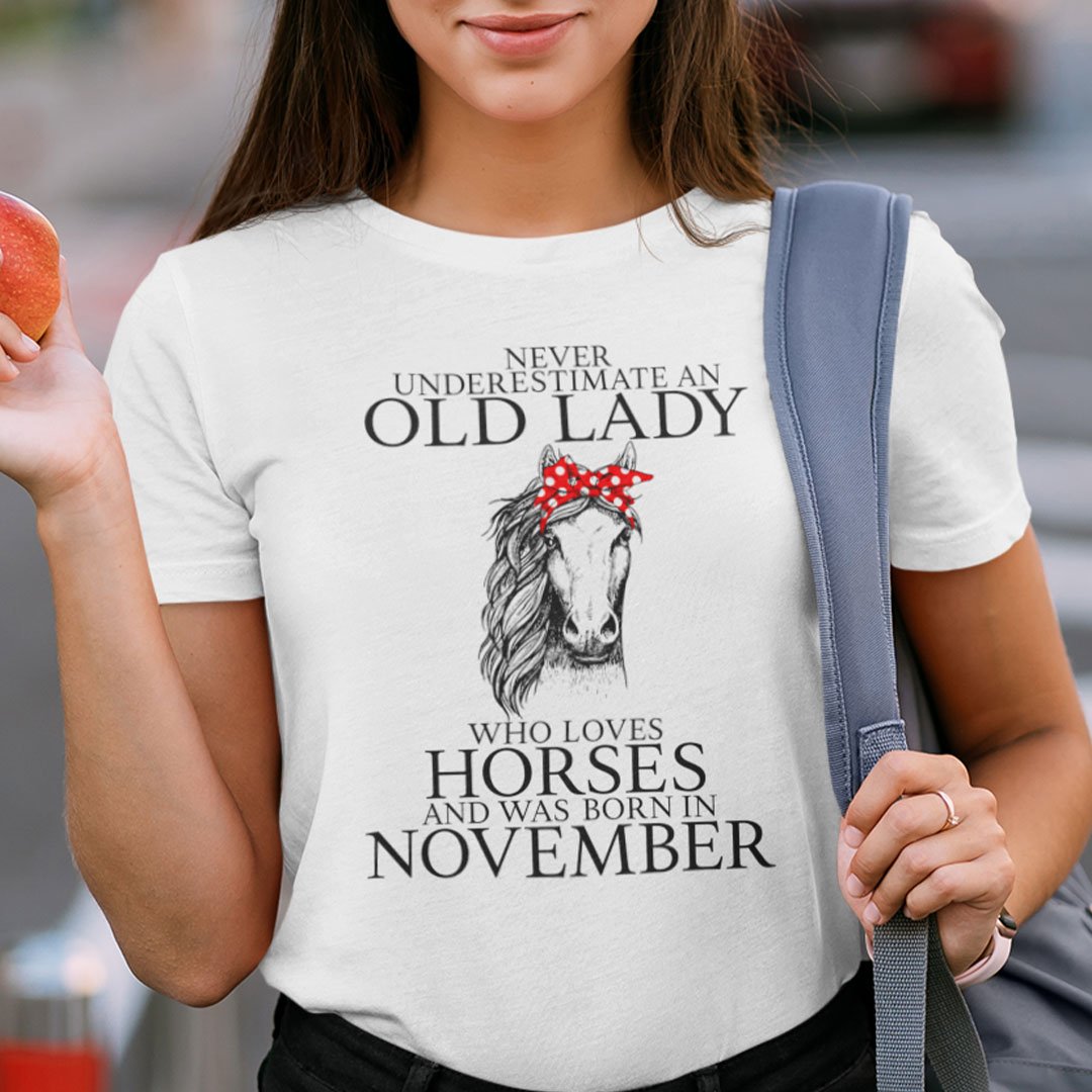 Never Underestimate Old Lady Loves Horses Born In November Shirt.jpg