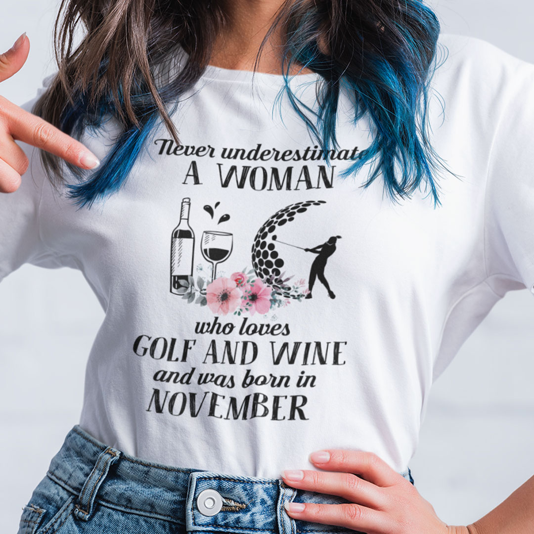 Never Underestimate Woman Loves Golf And Wine Shirt November.jpg