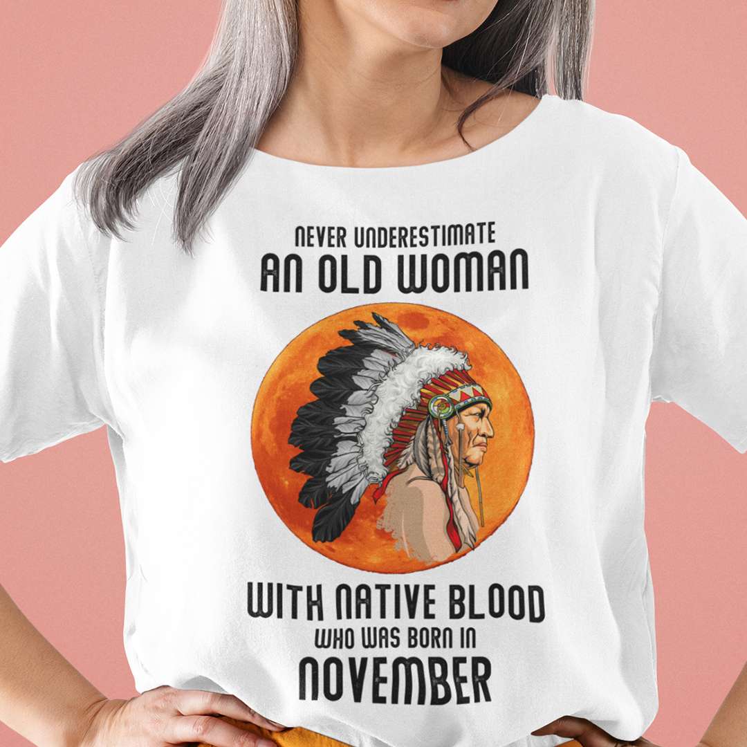 Never Underestimate Old Woman With Native Blood Shirt November.jpg