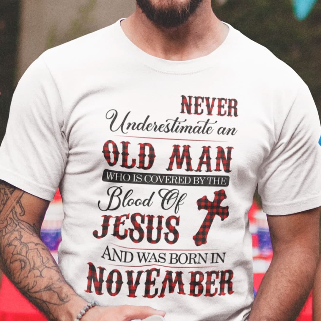 Jesus T Shirt Never Underestimate An Old Man November.jpg