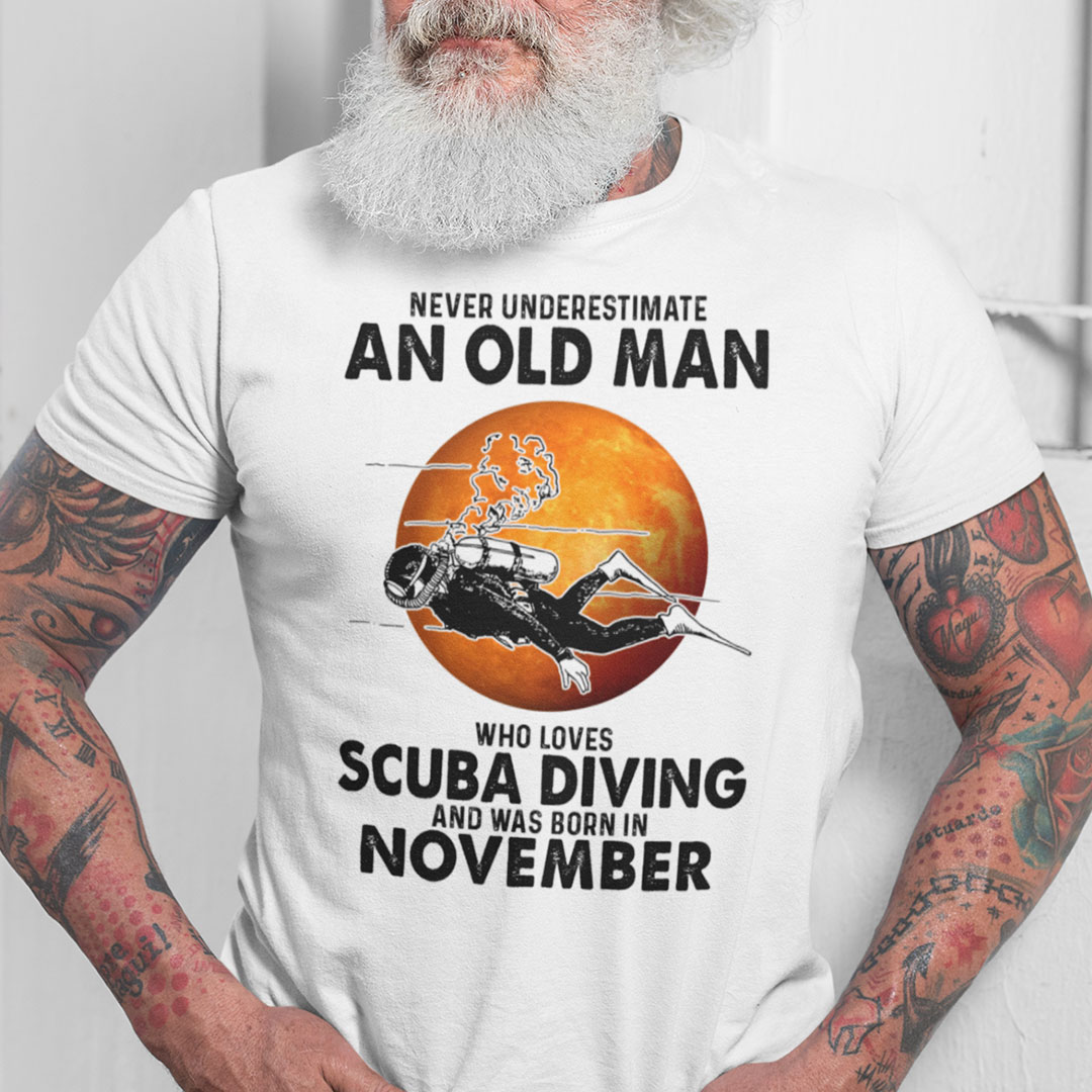 An Old Man Who Loves Scuba Diving Shirt Born In November.jpg