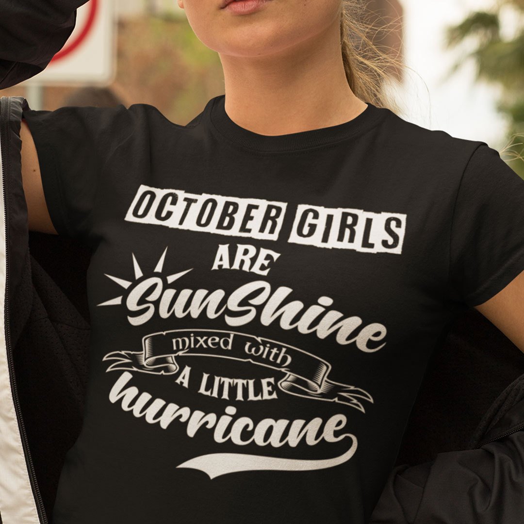 October Girls Are Sunshine Mixed With A Little Hurricane Shirt.jpg