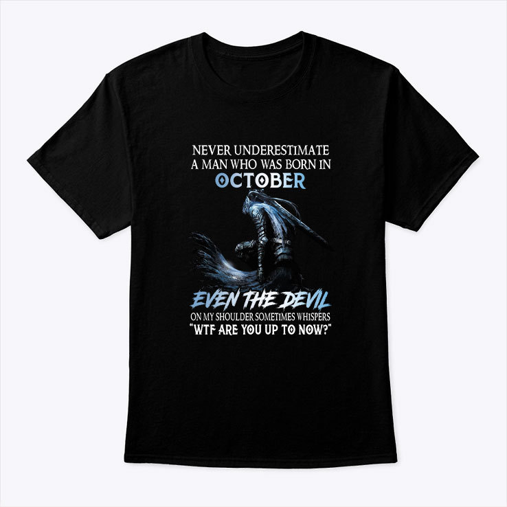 Never Underestimate A Man Who Was Born In October Shirt.jpg