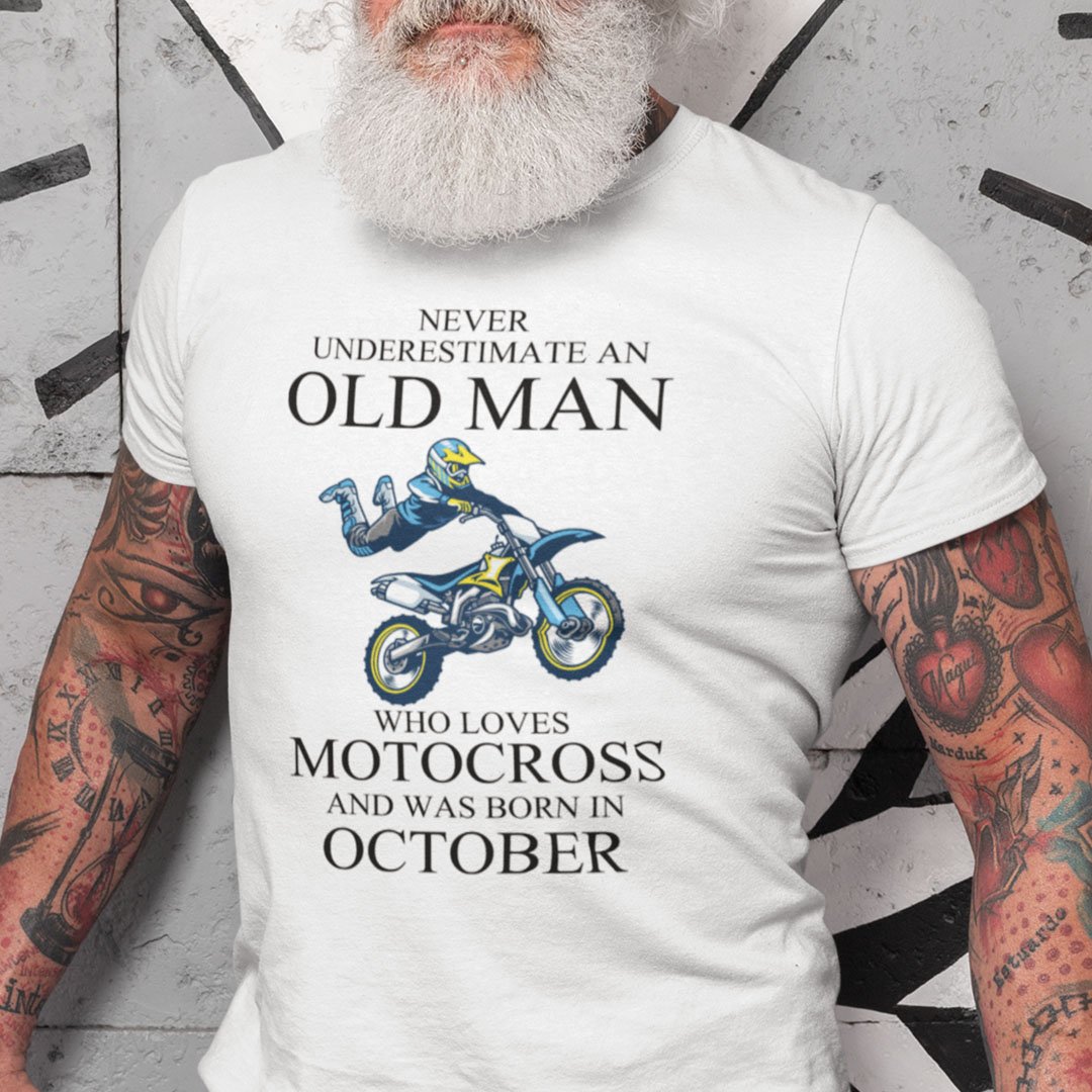 Never Underestimate An Old Man Who Loves Motocross Shirt October.jpg