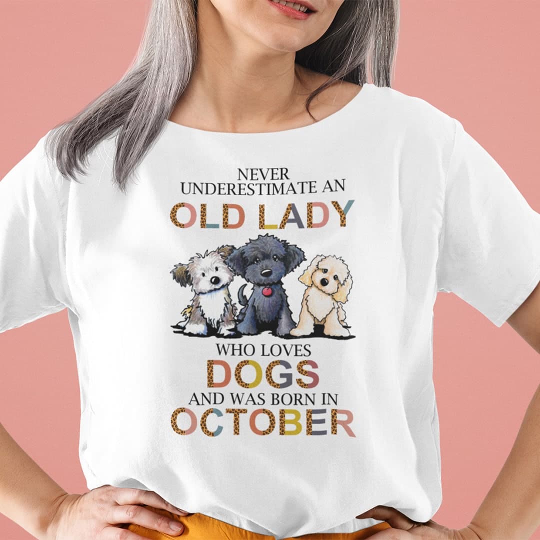 Never Underestimate An Old Lady Who Loves Dogs Shirt October.jpg