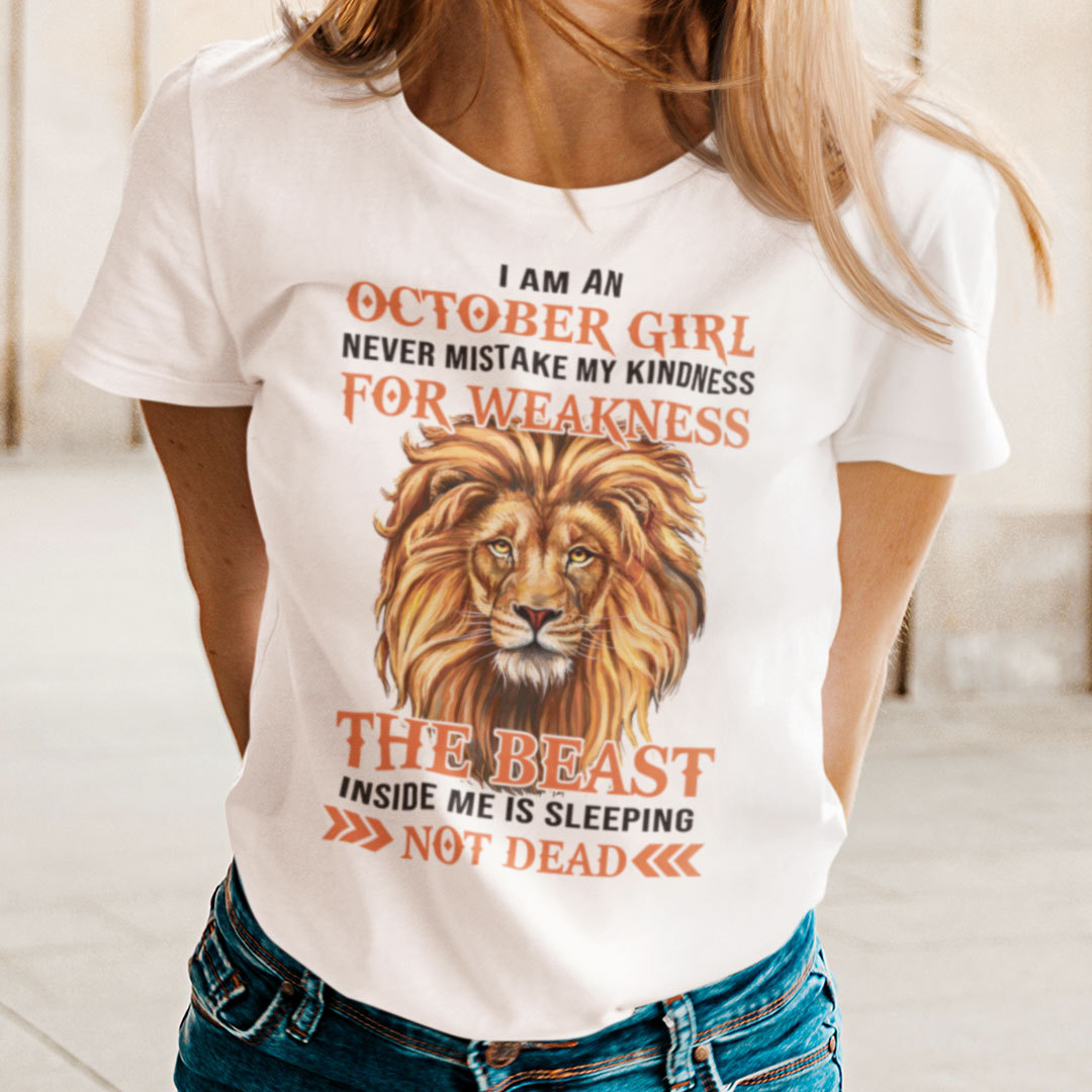 I Am An October Girl Never Mistake My Kindness For Weakness Shirt.jpg