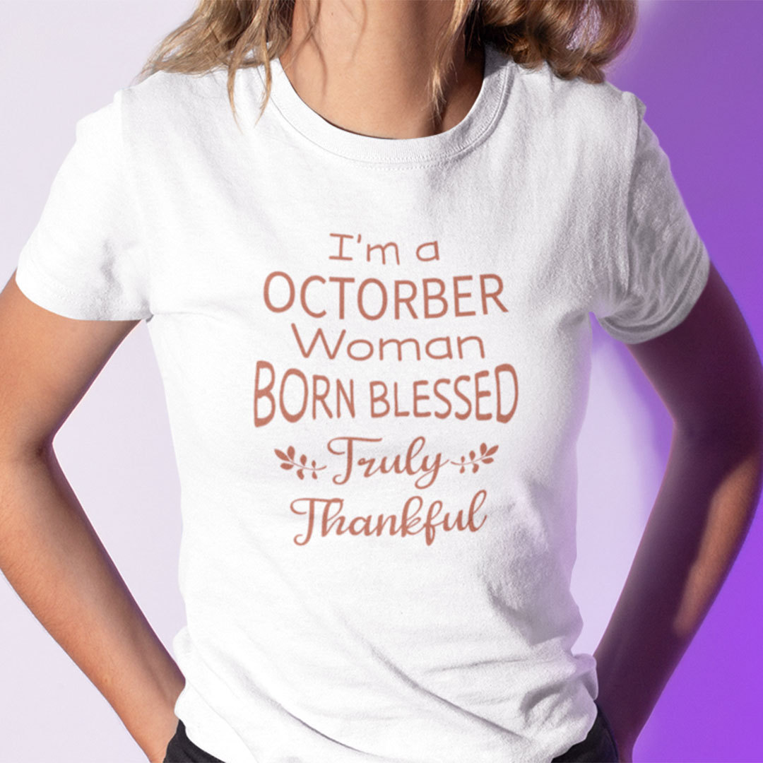 Im A October Woman Born Blessed Truly Thankful Shirt.jpg