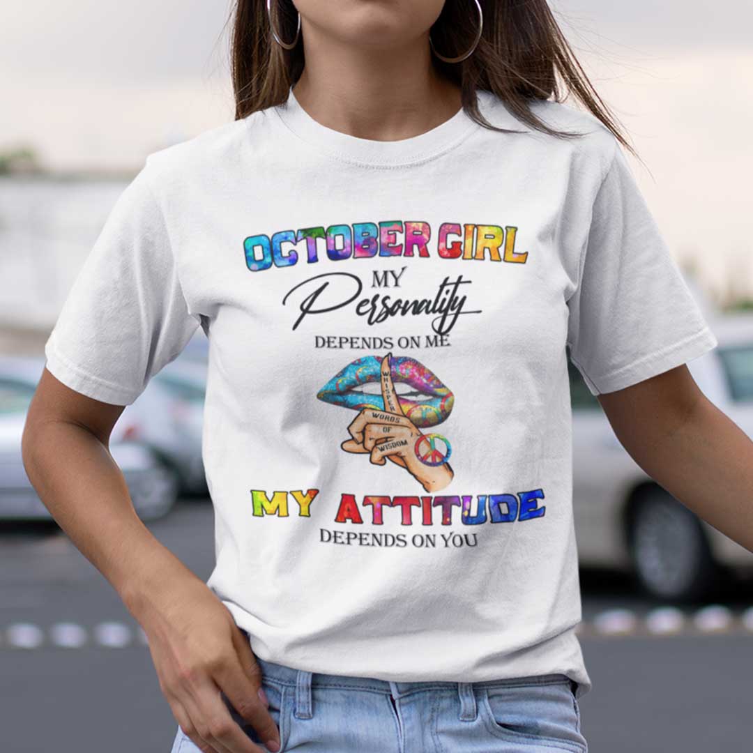 My Personality Depends On Me My Attitude Depends On You Shirt October.jpg