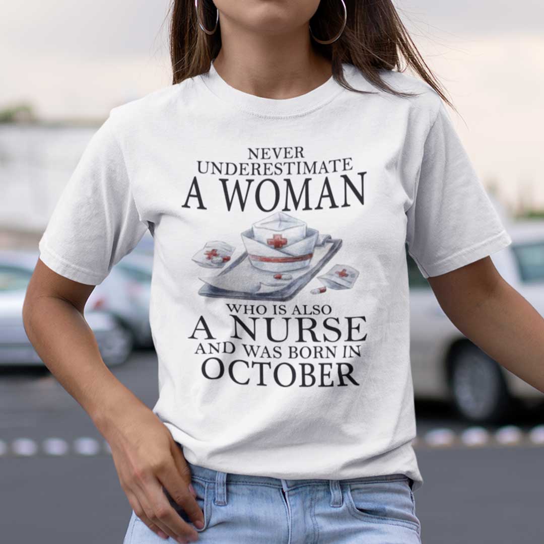 Never Underestimate A Woman Who Is A Nurse Shirt October.jpg