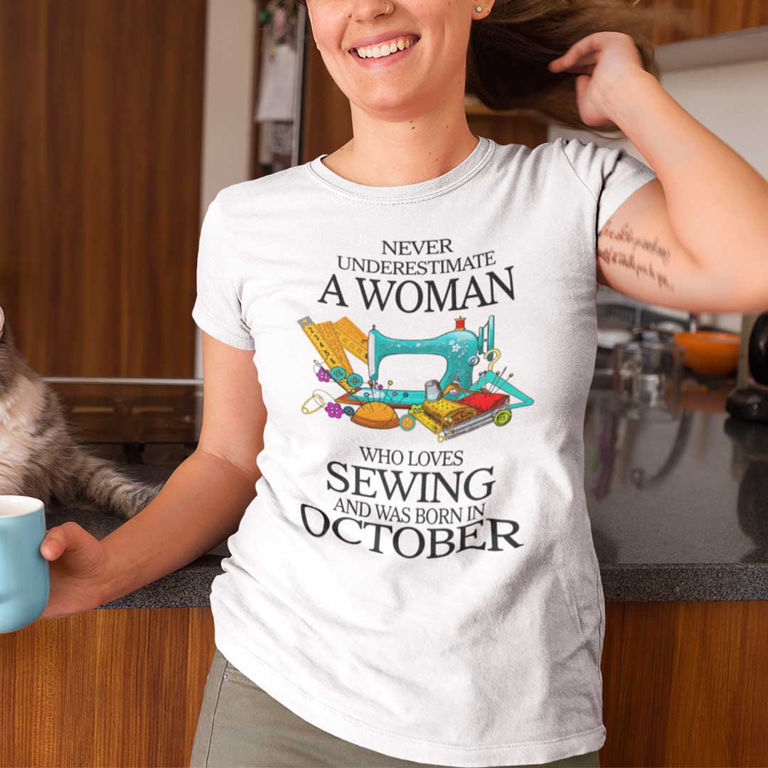 Never Underestimate Woman Who Loves Sewing Shirt October.jpg