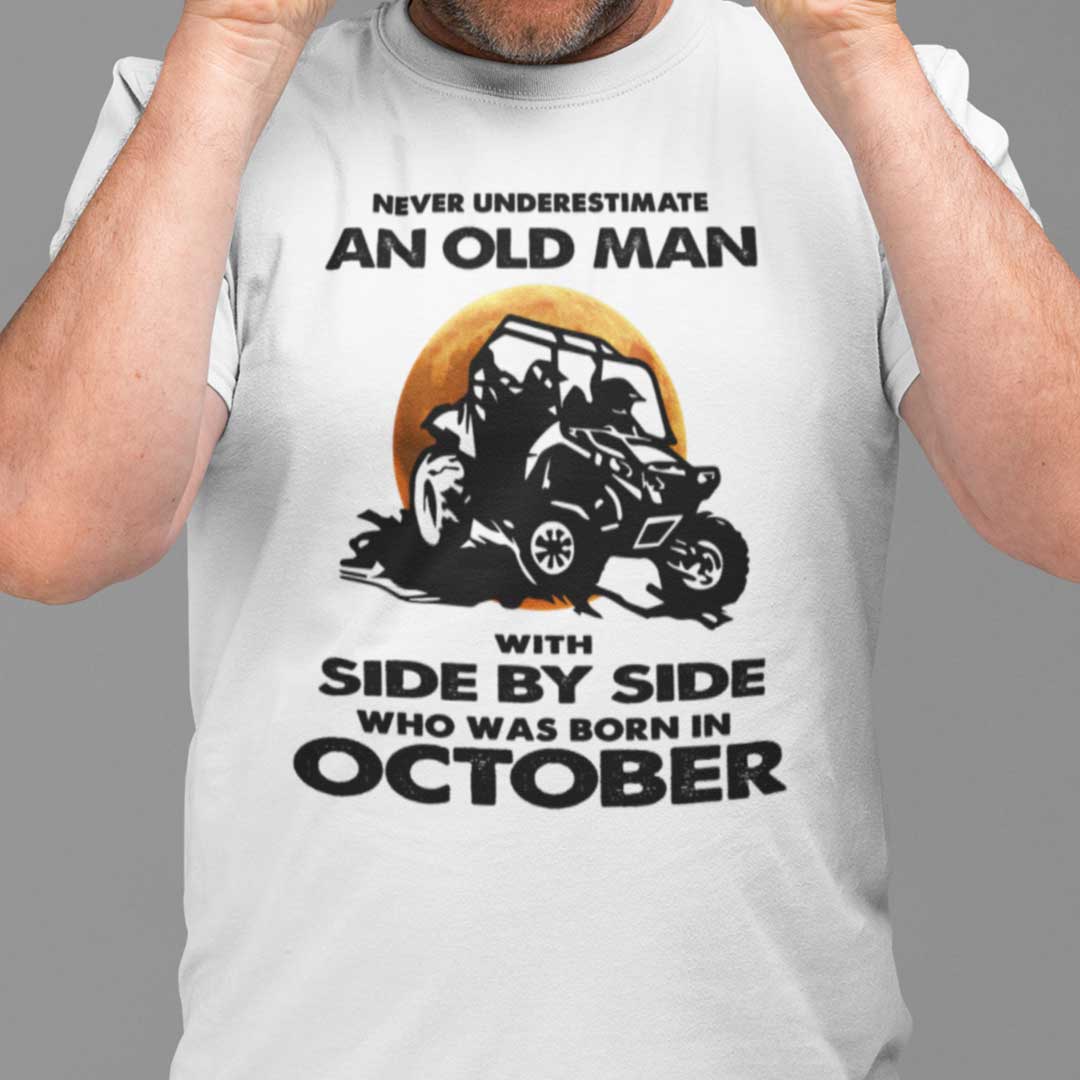 Never Underestimate Old Man With Side By Side Shirt October.jpg