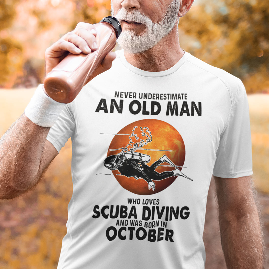 An Old Man Who Loves Scuba Diving Shirt Born In October.jpg