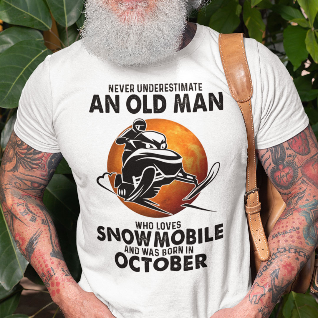 An Old Man Who Loves Snowmobile Shirt Born In October.jpg