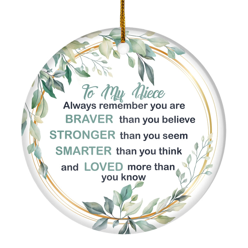 To My Niece Ornament from Aunt Auntie Uncle Always Remember You are Braver Stronger Smarter for Niece Christmas Tree Ornament Circle Ornament Mockup 1 800x.jpg