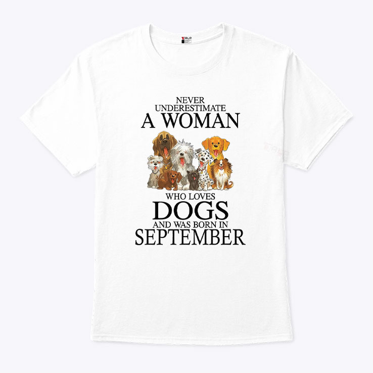 A Woman Who Loves Dogs And Was Born In September Shirt 1.jpg