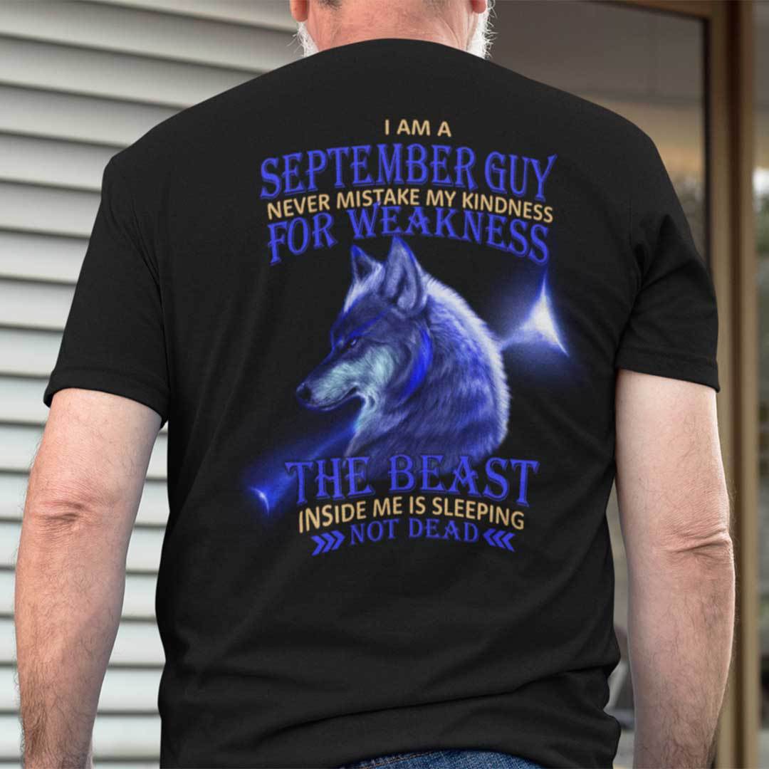 I Am A September Guy Never Mistake My Kindness For Weakness Shirt .jpg