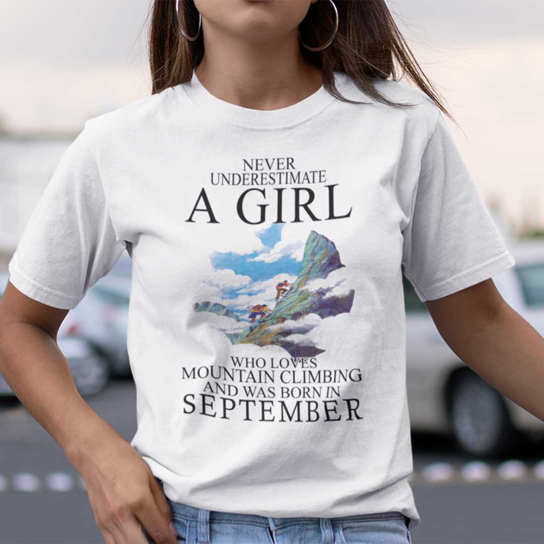 Never Underestimate A Girl Who Loves Mountain Climbing And Was Born In September Shirt.jpg