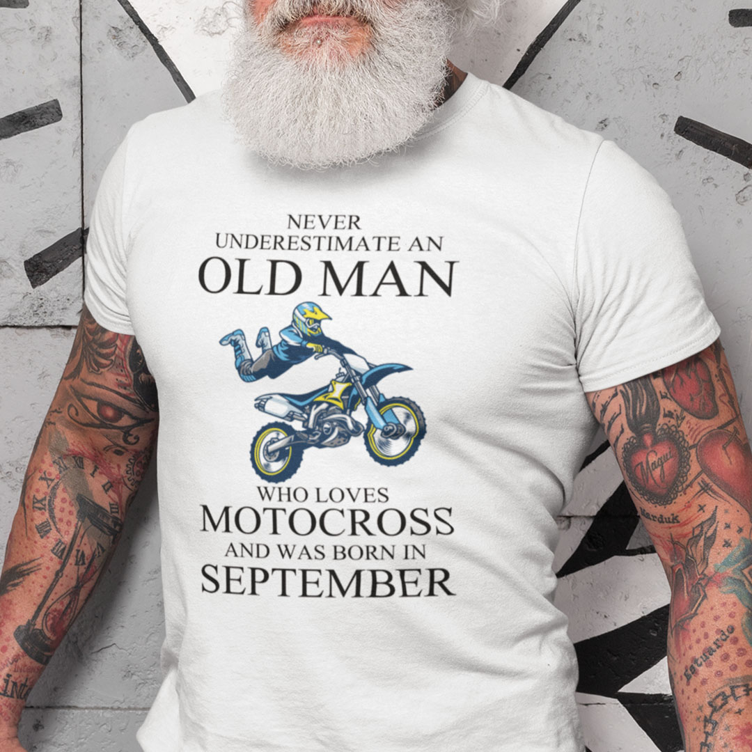 Never Underestimate An Old Man Who Loves Motocross Shirt September.jpg