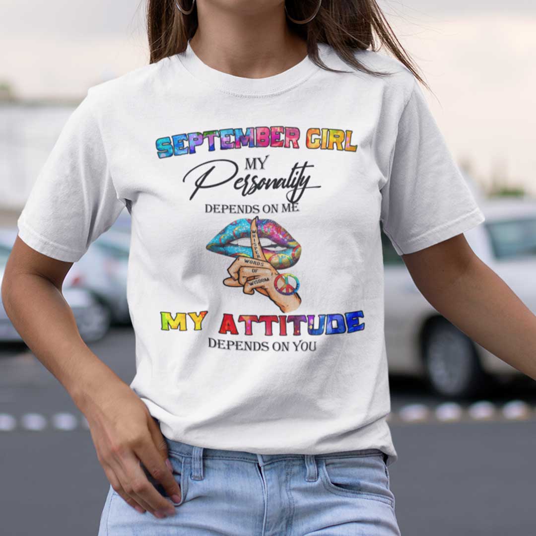 My Personality Depends On Me My Attitude Depends On You Shirt September.jpg