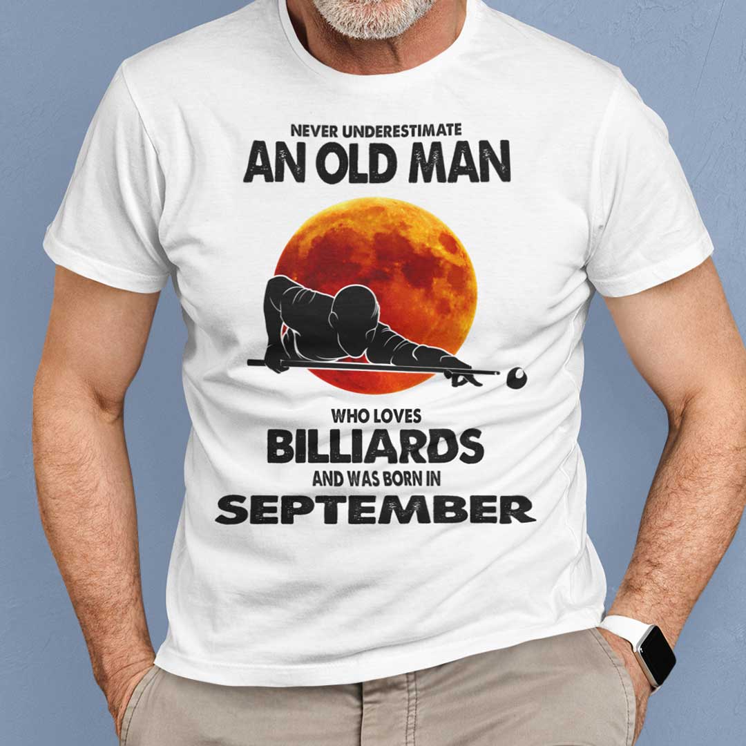 Never Underestimate Old Man Who Loves Billiards Shirt September.jpg