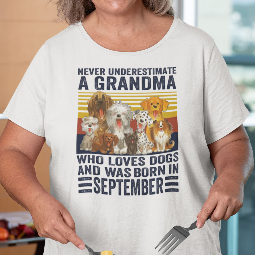 Never Underestimate A Grandma Who Loves Dogs September Shirt.jpg