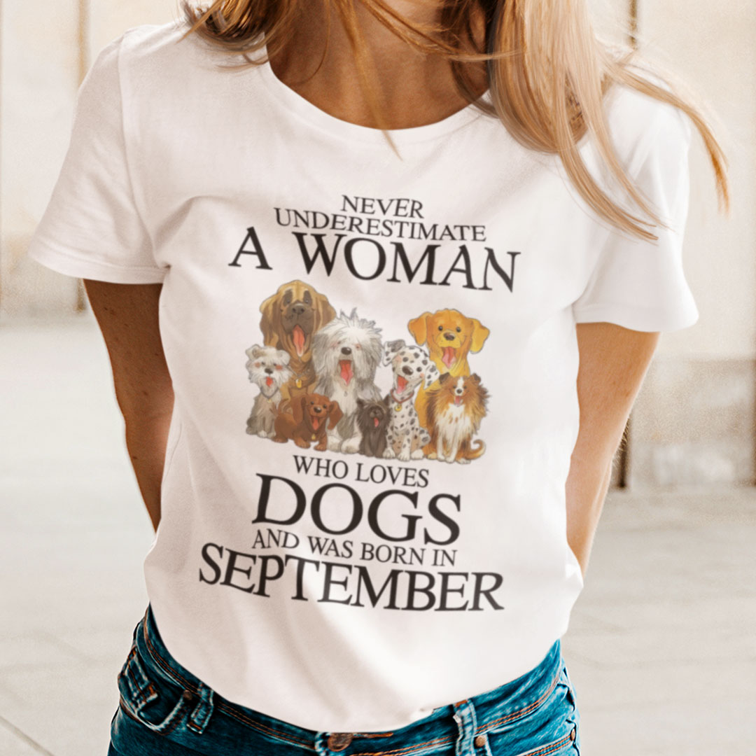 Never Underestimate Woman Loves Dogs Born In September Shirt.jpg