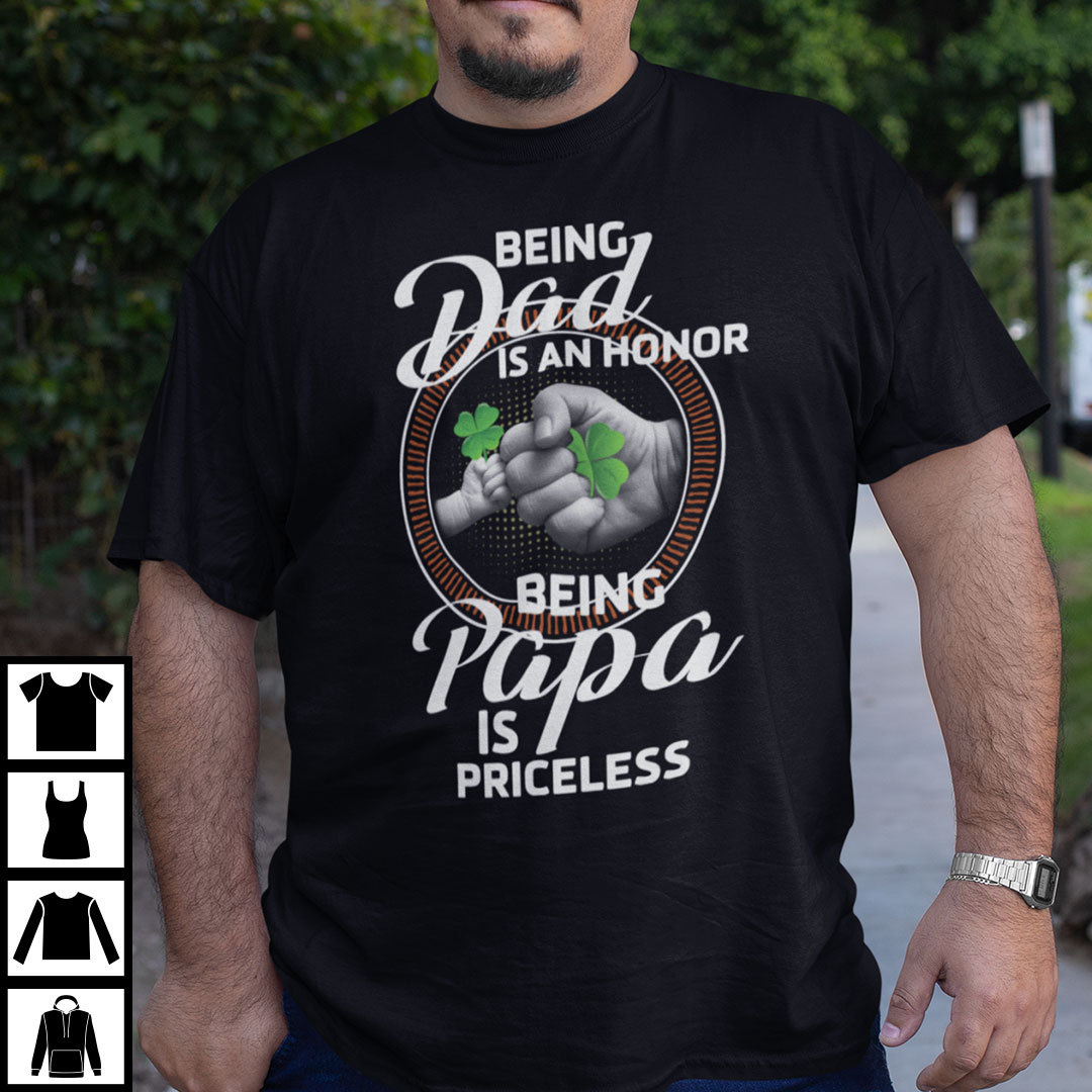 Being Dad Is An Honor Being Papa Is Priceless T Shirt.jpg