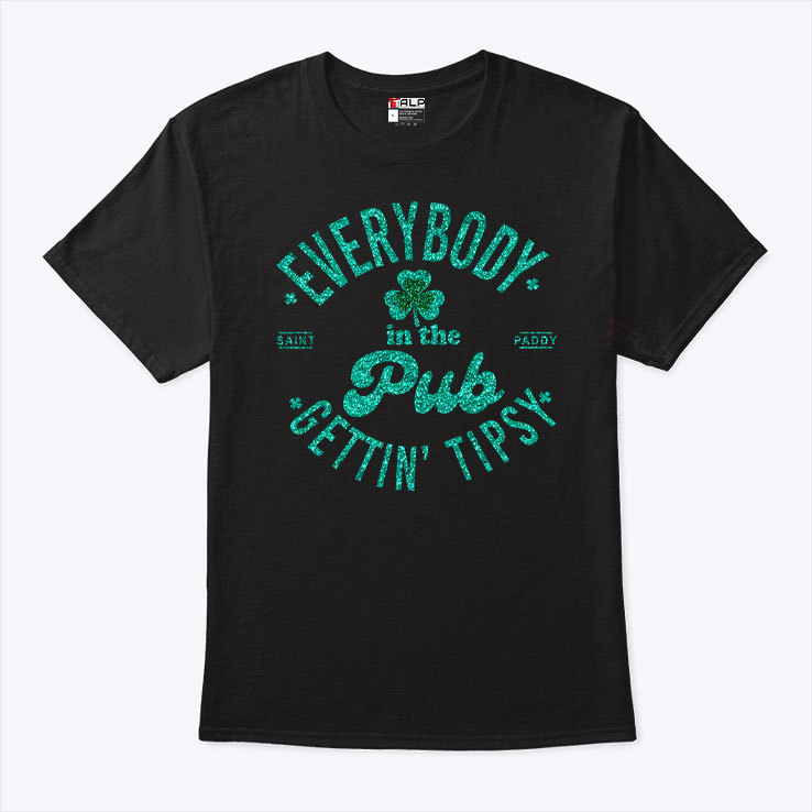 Everybody In The Pub Gettin Tipsy Shirt.jpg