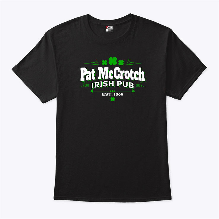 Pat McCrotch Irish Pub Est 1869 St Patricks Day T Shirt.jpg