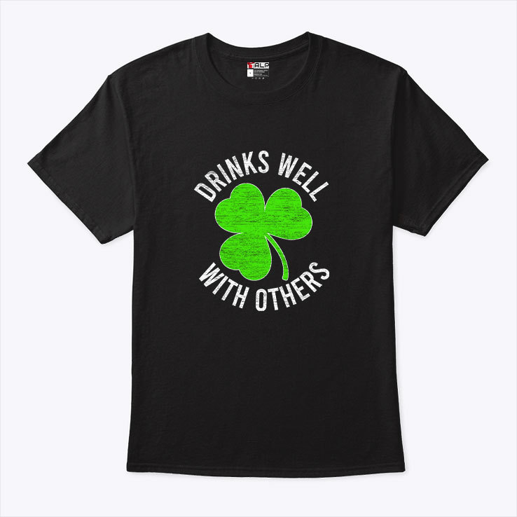 Drink Well With Others St. Patricks Day Shirt.jpg