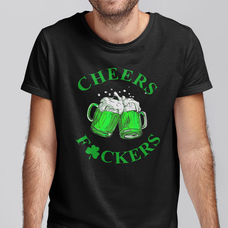 Cheers Fuckers St Patricks Day Beer Drinking Shirt.jpg