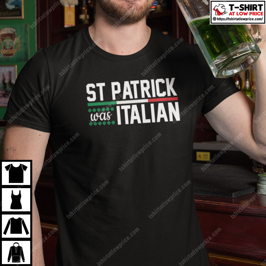 St Patrick Was Italian Shirt x.jpg