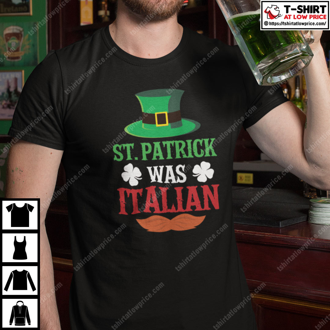 St Patrick Was Italian Shirt 2.jpg