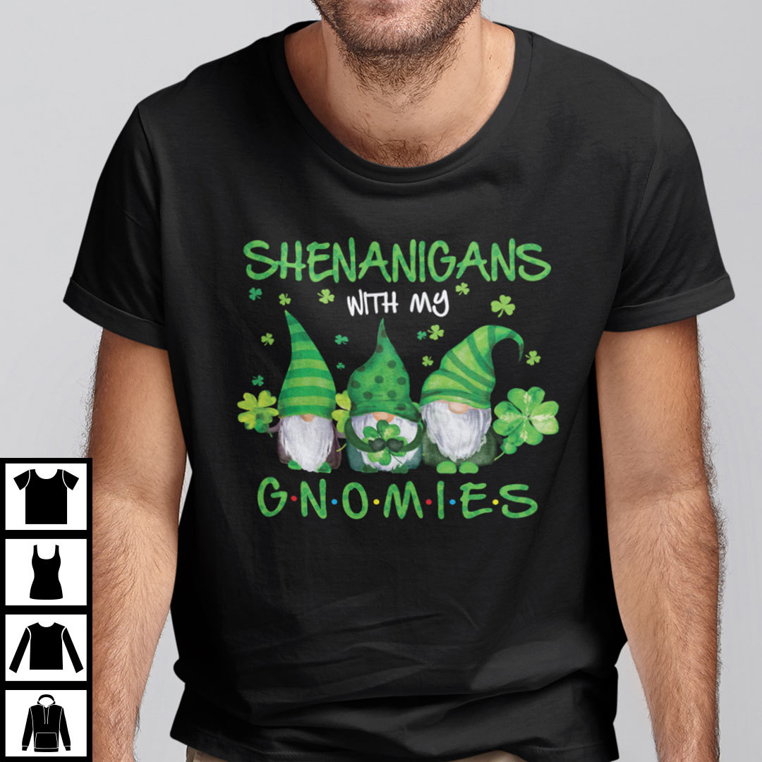 Shenanigans With My Gnomies St Patricks Day Gnome Shamrock Shirt.jpg