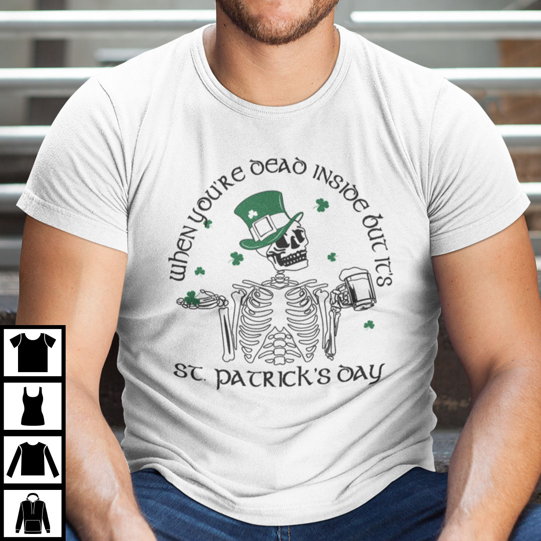 When Youre Dead Inside But Its Patricks Day Shirt.jpg