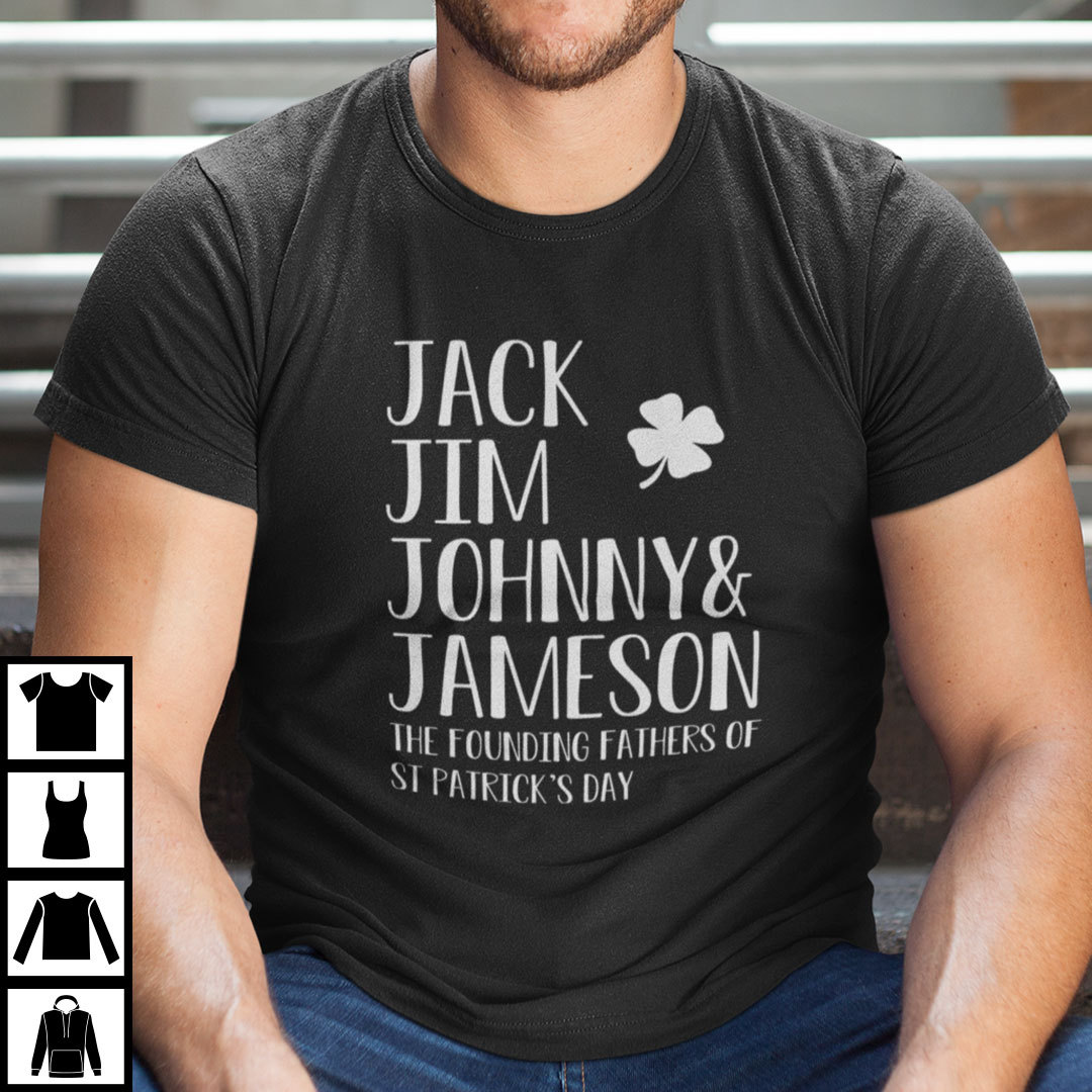 Jack Jim Johnny Jameson The Founding Fathers Of St Patricks Day Shirt.jpg