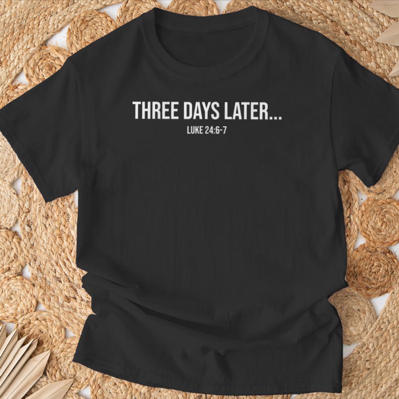 three days later luke 24 t shirt 20250418154928 e2qlot1j s4 2.jpg three days later luke 24 t shirt 20250418154928 e2qlot1j s4 2.jpg