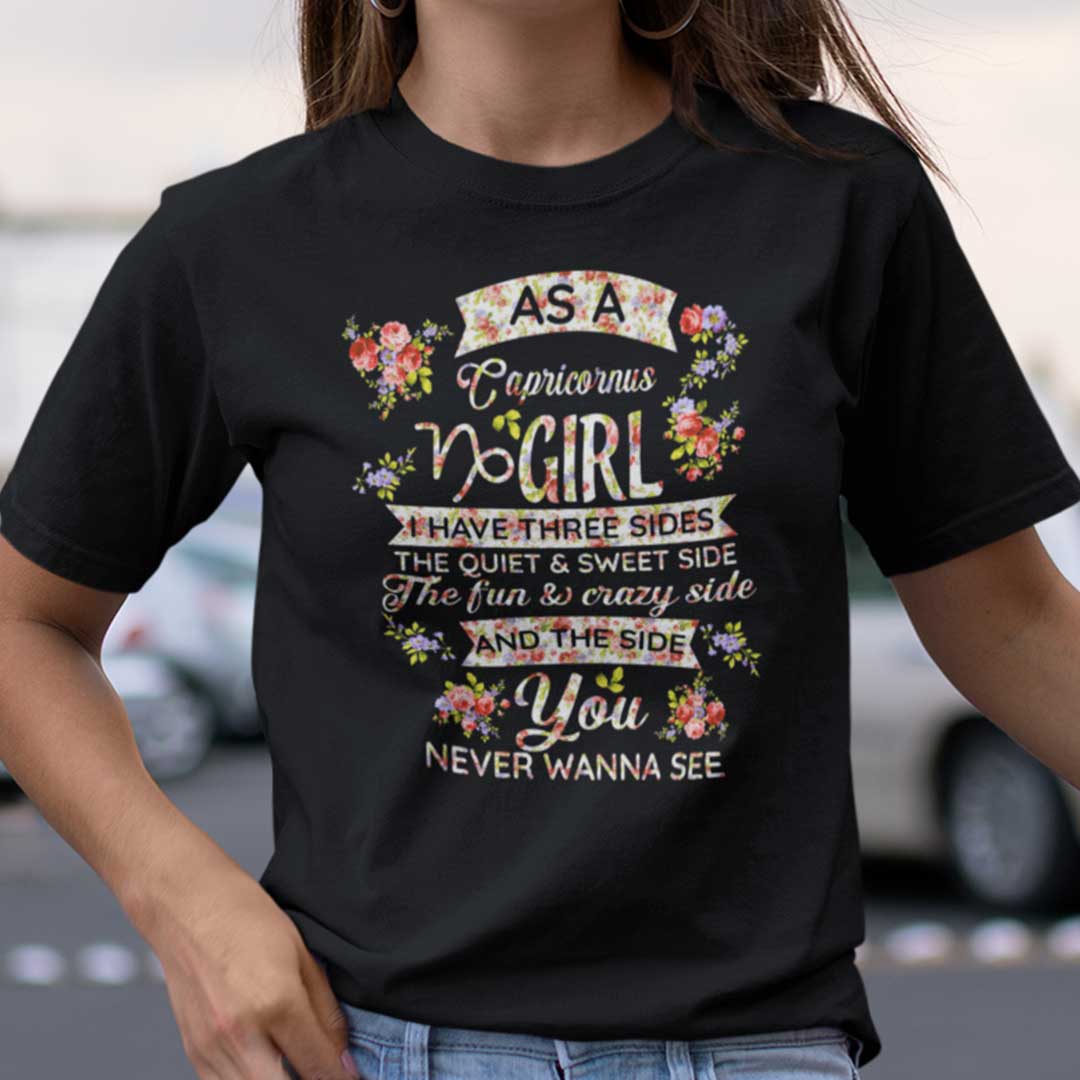 Capricornus T Shirt As An Carpicornus Girl I Have Three Sides The Quiet And Sweet Side.jpg