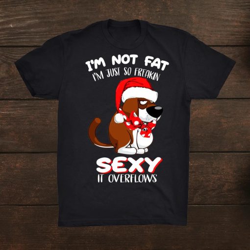im not fat im just so freakin sexy christmas dog t shirt 510x510 1.jpg