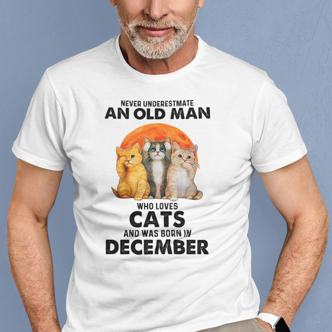 Never Underestimate An Old Man Who Loves Cat Shirt December.jpg
