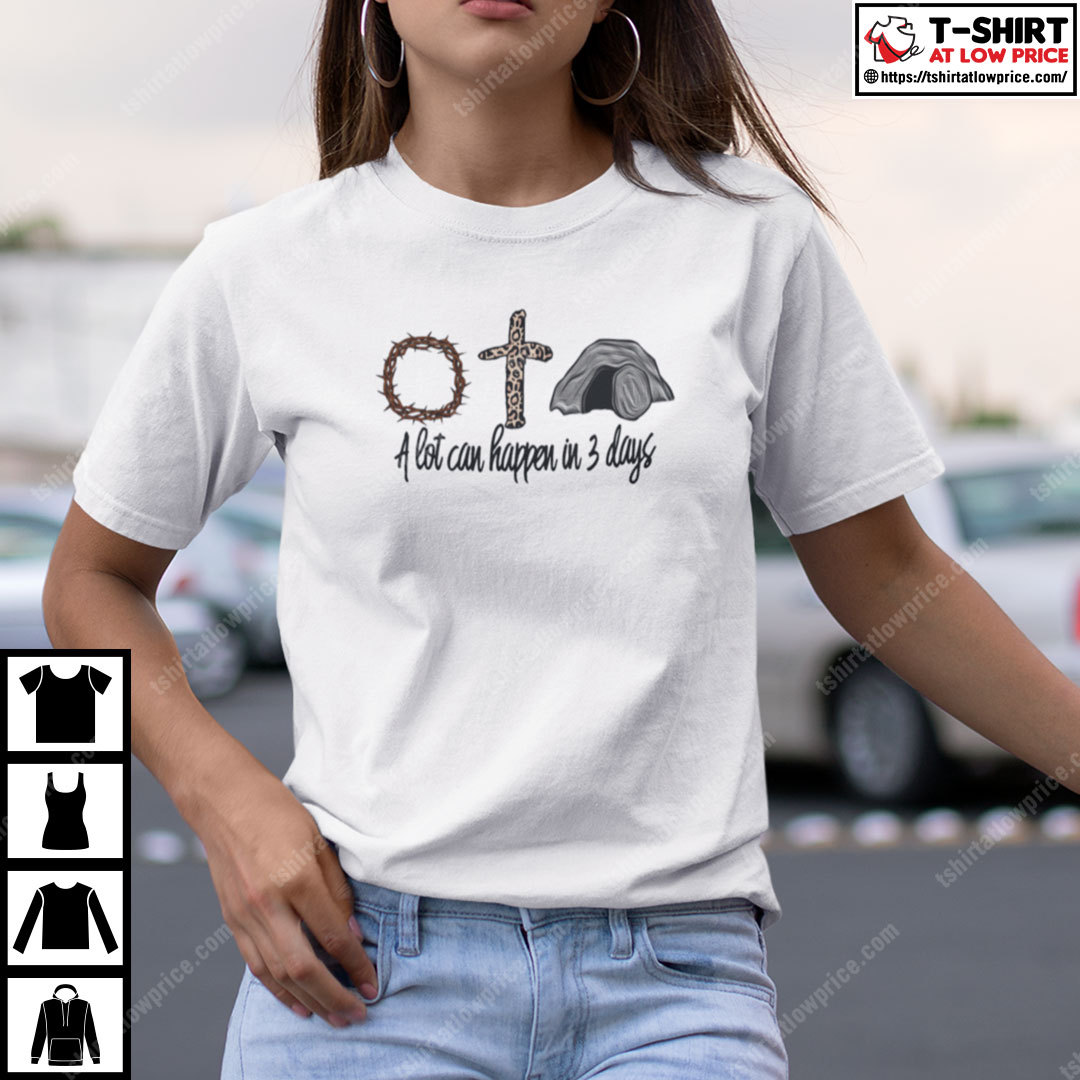 A Lot Can Happen In 3 Days Shirt 1.jpg