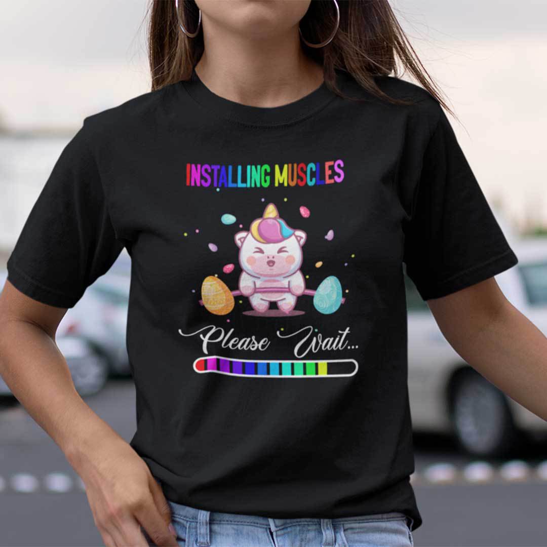 Unicorn Easter Shirt Installing Muscles Please Wait.jpg