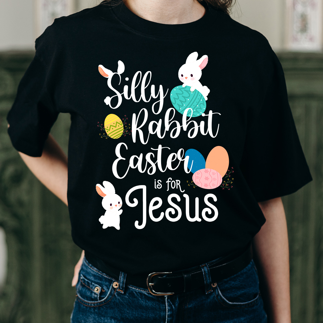 Silly Rabbit Easter is for Jesus Easter Day 2021 Shirt.jpg