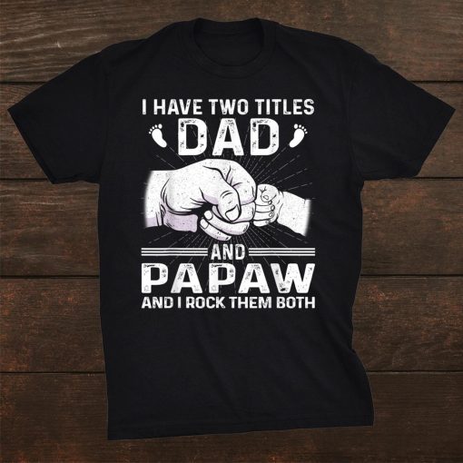 i have two titles dadand amp papaw shirt christmas fathers day shirt 0 510x510 1.jpg